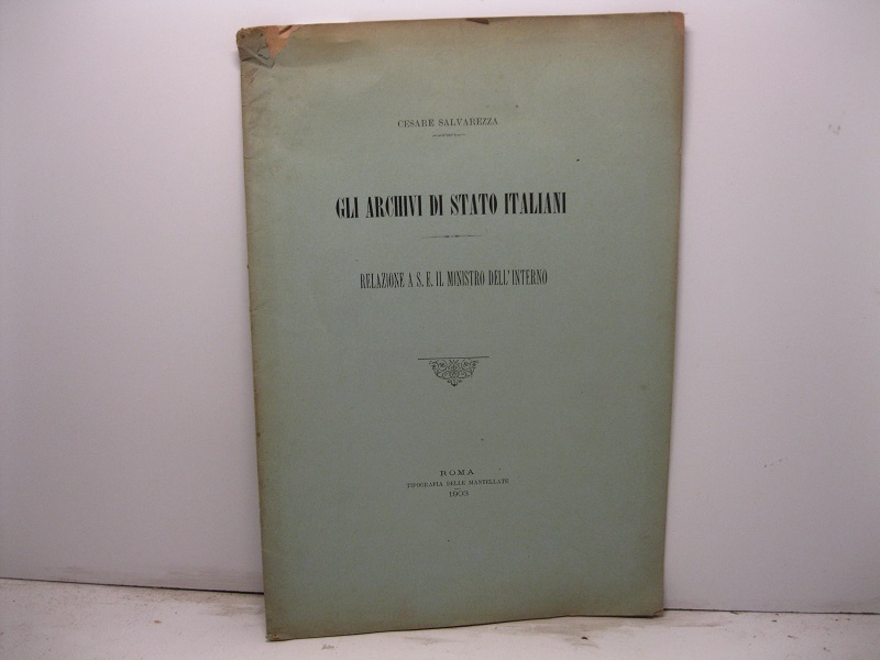 Gli archivi di stato italiani. Relazione a S. E. il Ministro dell'Interno